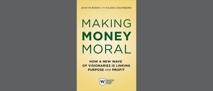 MAKING MONEY MORAL: How a New Wave of Visionaries Is Linking Purpose and Profit