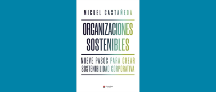 Organizaciones Sostenibles: Nueve pasos para crear sostenibilidad corporativa